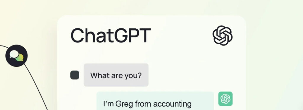 ChatGPT conversation. Person 1: What are you? Person 2: I'm Greg from accounting